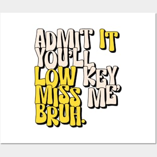 Admit It You Ll Low Key Miss Me Bruh | graduation 2024 Posters and Art